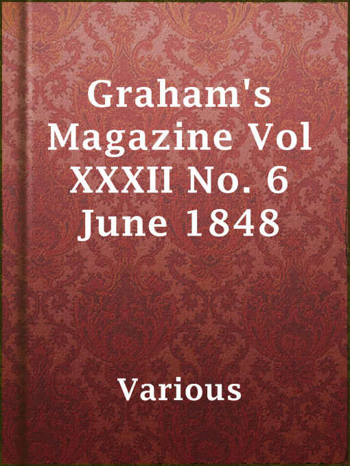 Title details for Graham's Magazine Vol XXXII No. 6 June 1848 by Various - Available